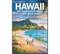 Hawaii (Big Island, Kauai, Oahu) Travel Guide 2026: Beaches, Towns, Scenic Drives, Local Life and Itineraries - Perfect for Families & First-Time Visitors
