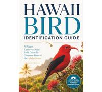 Hawaii Bird Identification Guide: A Bigger, Easier-to-Read Field Guide to Common Birds of the Aloha State (State Bird Identification Guides)