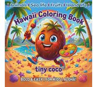Hawaii Bold and Easy Coloring Book for Kids Aloha Cute and Simple Animals Sea life Fruits Island life: Simple for Toddlers | Large Easy-to-Color Pages ... Toddlers | Big Easy Pages for Learning & Fun