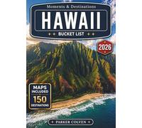 Hawaii Bucket List: Discover 150 Tropical Beaches, Volcano Landscapes, Waterfall Valleys, Coastal Island Drives, Cultural Heritage Sites, and Once-in-a-Lifetime Pacific Island Adventures