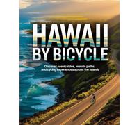 HAWAII BY BICYCLE: DISCOVER SCENIC RIDES, REMOTE PATHS, AND CYCLING EXPERIENCES ACROSS THE ISLANDS