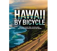 HAWAII BY BICYCLE: DISCOVER SCENIC RIDES, REMOTE PATHS, AND CYCLING EXPERIENCES ACROSS THE ISLANDS