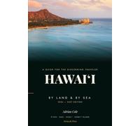 Hawaii by Land & Sea Travel Guide 2026-2027: Explore Oahu, Maui, Kauai & the Big Island with Beaches, Road Trips, Cruises, Hiking, Local Food, Hidden Gems & Easy Itineraries