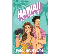 Hawaii Can Suck It: A Vacation Romantic Comedy: 2 (Hot Mess Summer)