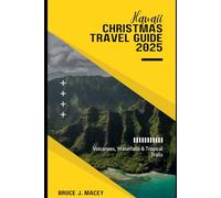 HAWAII CHRISTMAS TRAVEL GUIDE 2025: VOLCANOES, WATERFALLS & TROPICAL TRAILS: (Journey Chronicles 2025)