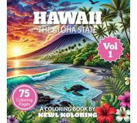 Hawaii Coloring Book for Adults: 75 Beautiful Scenes of Beaches, Volcanoes, and Tropical Landscapes (The 50 States Coloring Book Collection)