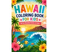 Hawaii Coloring Book for Kids Ages 4 - 8: 50 Fun Hawaiian Scenes to Color - Palm Trees, Sea Turtles, Hula Dancers, Volcanoes & More