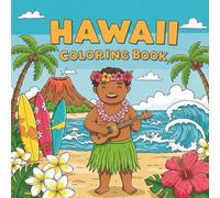 Hawaii Coloring Book: Fun Island Adventure with Tropical Scenes, Cultural Facts, and Relaxing Nature Designs for All Ages
