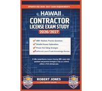 HAWAII CONTRACTOR LICENSE EXAM STUDY 2026/2027: A fully comprehensive resource featuring 400+ exam-style questions and practical strategies to help you confidently achieve a first-attempt pass.