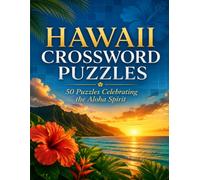 Hawaii Crossword Puzzles: 50 Crossword Puzzles Celebrating the Hawaiian Islands: Crossword Puzzle Book for Hawaii Lovers | Islands, Volcanoes, History, Language, Food | Answer Key Included