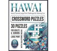 Hawaii Crossword Puzzles: Large Print Island-Themed Brain Games for Adults and Seniors, 30 Unique Relaxing Travel Puzzles with Solutions Inside