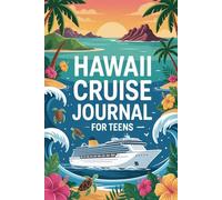 Hawaii Cruise Travel Journal for Teens: 100 Prompts to Write, Sketch, Place Photos, and Collect Ticket Stubs, Souvenirs, and Travel Memories