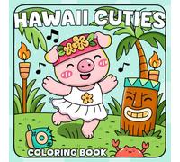 Hawaii Cuties Coloring Book: Cute Summer Vacation Coloring Pages with Happy Animal Characters, Palm Views, and Aloha Hawaiian Magic Illustrations for Relaxation