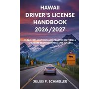 HAWAII DRIVER’S LICENSE HANDBOOK 2026/2027: Clear Explanations and Practice Material to Ensure Exam Readiness and Success