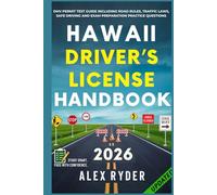 Hawaii Driver’s License Handbook: Your Complete Guide to Traffic Laws, Safe Driving Practices, and Licensing Requirements with Updated Regulations and ... RYDER'S ULTIMATE DRIVER'S LICENSE HANDBOOK)