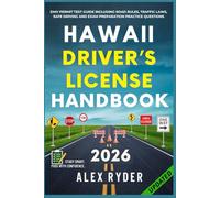 Hawaii Driver’s License Handbook: Your Complete Guide to Traffic Laws, Safe Driving Practices, and Licensing Requirements with Updated Regulations and ... RYDER'S ULTIMATE DRIVER'S LICENSE HANDBOOK)