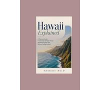 Hawaii Explained: A Practical Guide to Choosing the Right Islands and Planning Each Day Without Feeling Rushed