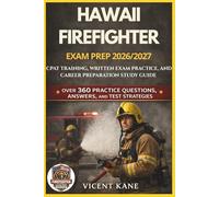 HAWAII FIREFIGHTER EXAM PREP 2026/2027: CPAT Training, Written Exam Practice, and Career Preparation STUDY Guide