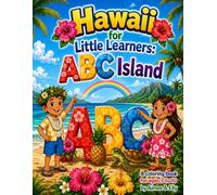 Hawaii for Little Learners: ABC Island: Learn the ABCs with Tropical Animals, Island Adventures, and Fun Coloring Pages (Aloha Adventures Coloring Book Series)