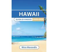 HAWAII GUIDA DI VIAGGIO 2025-2026: Esplora le migliori attività, i luoghi panoramici e le delizie culturali delle isole di Aloha