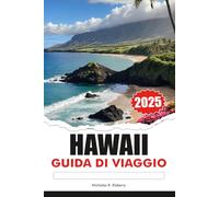 HAWAII Guida di viaggio 2025: Esplorando le spiagge mozzafiato dell'isola, i paesaggi vulcanici, la ricca cultura e i luoghi paradisiaci nascosti negli Stati Uniti