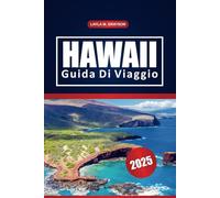 Hawaii Guida Di Viaggio 2025: Scopri le migliori isole, le attrazioni, le spiagge nascoste, la cultura locale e i consigli di viaggio essenziali per la tua avventura hawaiana