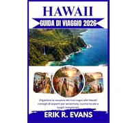 HAWAII GUIDA DI VIAGGIO 2026: Organizza la vacanza dei tuoi sogni alle Hawaii: consigli di esperti per avventura, cucina locale e luoghi inesplorati.