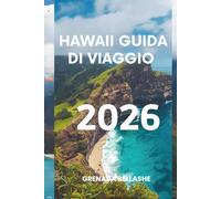 HAWAII GUIDA DI VIAGGIO 2026: "Paradiso ritrovato: scopri lo spirito Aloha"