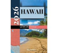 HAWAII GUIDE DE VOYAGE 2026: Les plages, la culture et la beauté naturelle de l'État d'Aloha.