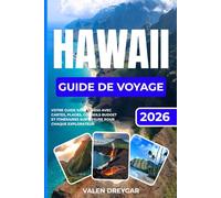 Hawaii Guide de voyage 2026: Votre guide pratique et sans stress cartes, plages, conseils pour voyager à petit budget et itinéraires sur mesure pour tous les explorateurs