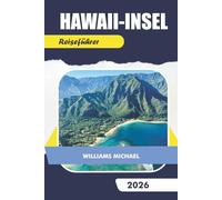 HAWAII-INSEL Reiseführer 2026: Umfassender Reisebegleiter mit benutzerfreundlichen Karten, kuratierten Restaurants, beliebten Schnorchelplätzen und praktischen Sicherheitstipps.