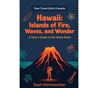 Hawaii: Islands of Fire, Waves, and Wonder: A Teen's Guide to the Aloha State (Teen Travel USA & Canada)