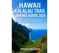 HAWAII KALALAU TRAIL HIKING GUIDE 2026: An Ultimate Kauai Adventure Planner for Beginners, Solo Hikers & Backpackers (TRAILBLAZERS SERIES)