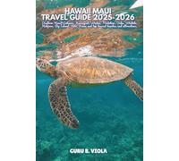 HAWAII MAUI TRAVEL GUIDE 2025-2026: Discover Hana, Lahaina, Kaanapali, Wailea, Molokini, Oahu, Waikiki, Haleiwa, Big Island, Hilo, Kauai and top tourist beaches and attractions (Safe Tour Home)
