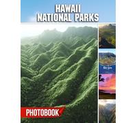 Hawaii National Parks Photo Book: Tropical Island Beauty With 40 Pages Of Volcanic Trails And Stunning Coastal Photography