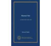 Hawaii Nei: an idyll of the Pacific isles