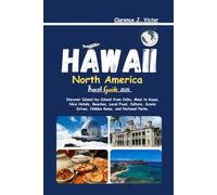 Hawaii North America Travel Guide 2026: Discover Island-by-Island from Oahu, Maui to Kauai, Nice Hotels, Beaches, Local Food, Culture, Scenic Drives, Hidden Gems, and National Parks.