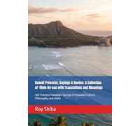Hawaii Proverbs, Sayings & Quotes: A Collection of ʻŌlelo Noʻeau with Translations and Meanings: 100 Timeless Hawaiian Sayings of Hawaiian Culture, Philosophy, and Aloha (The World Wisdom Archive)