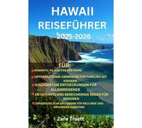 Hawaii Reiseführer 2025-2026: „Eine Reise durch das Herz und die verborgenen Winkel der Inseln“