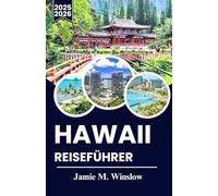 Hawaii-Reiseführer 2025-2026: Entdecken Sie die schönsten Strände, aufregende Abenteuer und lokale Erlebnisse für einen unvergesslichen Inselurlaub
