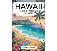 Hawaii Reiseführer 2025/2026: Reisetipps, Beste Orte für Besuchen Sie und Hidden Gems für eine Erstaunliche Reise