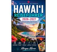 HAWAII-REISEFÜHRER 2026-2027: Planen Sie cleverer, reisen Sie besser und entdecken Sie das Beste von Hawaii