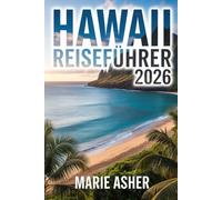 Hawaii Reiseführer 2026: Dein unverzichtbarer Begleiter für Kultur, Abenteuer und lokale Geheimnisse