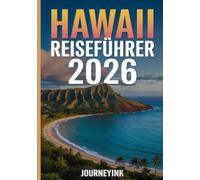 Hawaii Reiseführer 2026: Eine umfassende Informationsquelle mit wichtigen Informationen, Hilfsmitteln, Tipps und Plänen für jede hawaiianische Insel.