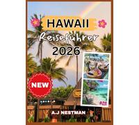 Hawaii Reiseführer 2026: Entdecken Sie das Beste von Oahu, Maui, Kauai und Big Island mit Reiserouten, Stränden, Essen, Wanderungen und lokalen Tipps.