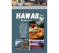 HAWAII Reiseführer 2026: Entdecken Sie Insel für Insel von Oahu, Maui bis Kauai Schöne Hotels, Strände, lokale Küche, Kultur, malerische Panoramastraßen, versteckte Juwelen und Nationalparks.