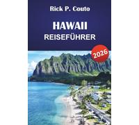 HAWAII REISEFÜHRER 2026: Entdecken Sie Top-Attraktionen, Strände, Kultur, lokale Küche und praktische Tipps für eine unvergessliche Reise