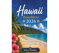Hawaii Reiseführer 2026: Entdecken Sie Top-Sehenswürdigkeiten, versteckte Strände und lokale kulinarische Highlights.
