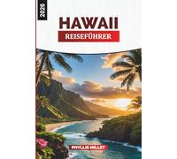 HAWAII Reiseführer 2026: Festivals, Essen und Naturerlebnisse auf Oahu, Maui und Big Island