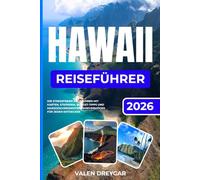 Hawaii Reiseführer 2026: Ihr stressfreier Reiseführer mit Karten, Stränden, Spartipps und maßgeschneiderten Routen für jeden Entdecker